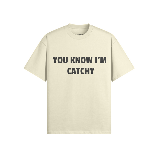 "You Know I'm Catchy" T-shirt